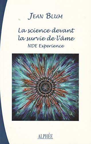 La science devant la survie de l'âme : expériences aux portes de la mort