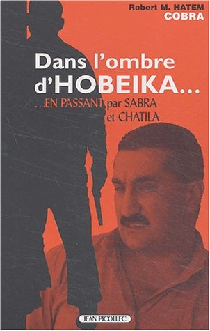 Dans l'ombre d'Hobeika... : en passant par Sabra et Chatila