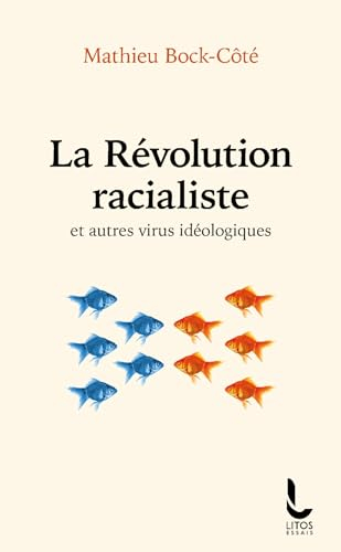 La révolution racialiste : et autres virus idéologiques