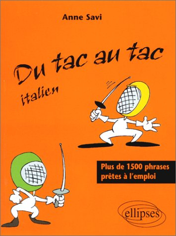 Du tac au tac italien : plus de 1500 phrases prêtes à l'emploi