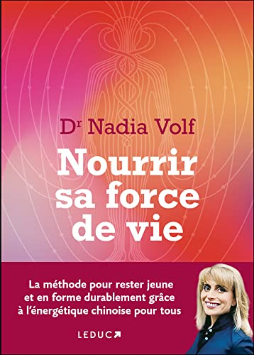 Nourrir sa force de vie : la méthode pour rester jeune et en forme durablement grâce à l'énergétique