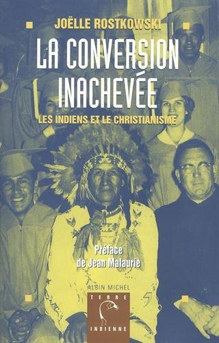 La conversion inachevée : les Indiens et le christianisme