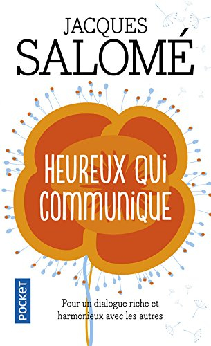Heureux qui communique : pour oser se dire et être entendu