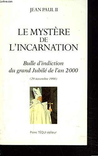 Le mystère de l'Incarnation : bulle d'indiction du Grand Jubilé de l'an 2000 : 29 novembre 1998. Inc