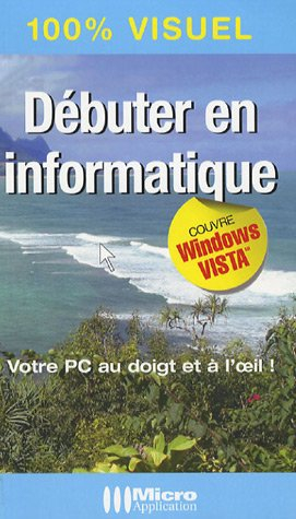 Débuter en informatique : votre PC au doigt et à l'oeil !