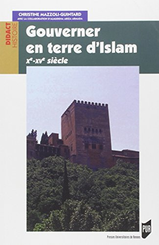 Gouverner en terre d'islam : Xe-XVe siècles