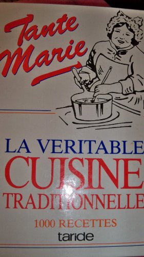 Tante Marie, la véritable cuisine traditionnelle : 1000 recettes