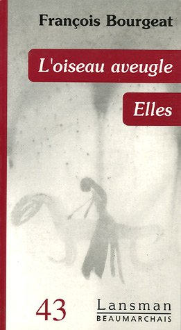 L'oiseau aveugle. Elles