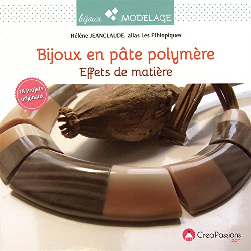 Bijoux en pâte polymère : effets de matière : 18 projets originaux