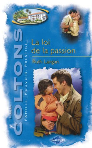 Les Coltons : famille, pouvoir, prestige. Vol. 6. La loi de la passion