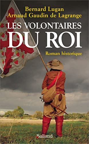 Les volontaires du roi : roman historique