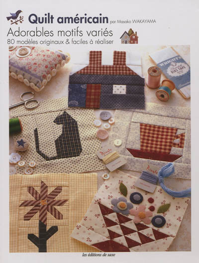 Quilt américain : adorables motifs variés : 80 modèles originaux & faciles à réaliser