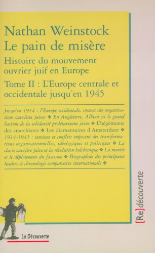Le pain de misère : histoire du mouvement ouvrier juif en Europe. Vol. 2. L'Europe centrale et occid