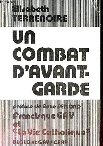 Un Combat d'avant-garde : Francisque Gay et `la vie catholique'