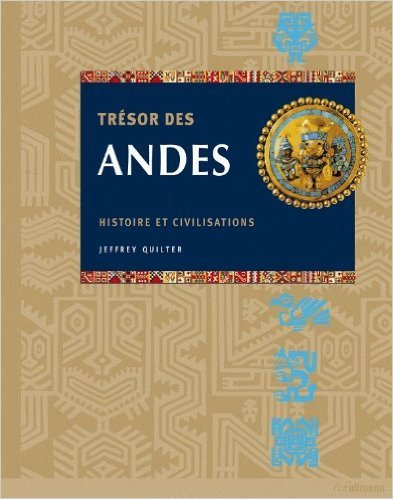 trésors des andes : histoire et civilisations