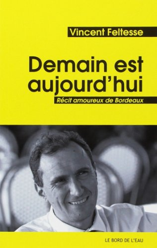 Demain est aujourd'hui : récit amoureux de Bordeaux