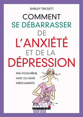 Comment se débarrasser de l'anxiété et de la dépression : par vous-même, avec ou sans médicaments
