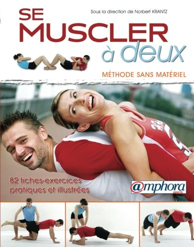 Se muscler à deux : méthode sans matériel : 82 fiches-exercices pratiques et illustrées