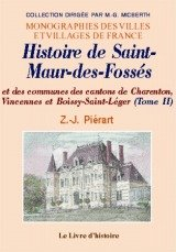 Saint-maur-des fosses (histoire de) et les communes des cantons de charenton, vincennes... tome ii