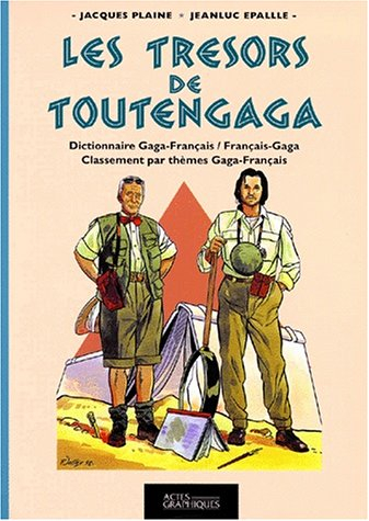 Les trésors de toutengaga : dictionnaire gaga-français, français-gaga : classement par thèmes gaga-f