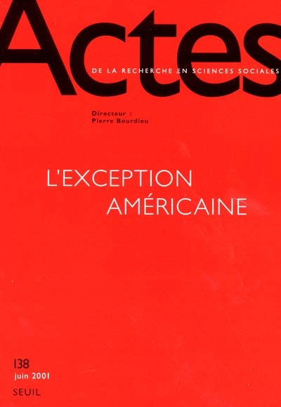 Actes de la recherche en sciences sociales, n° 138. L'exception américaine 1