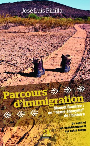 Parcours d'immigration : Manuel Ramirez, un héros anonyme de l'histoire : un récit et un questionnem