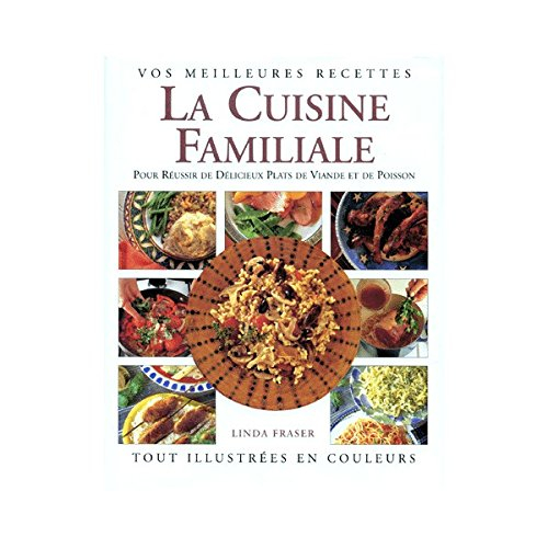 la cuisine familiale. de delicieux plats de viande et de poisson