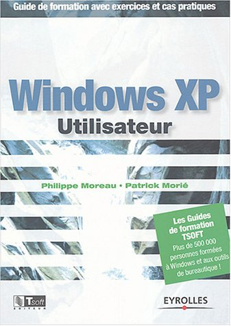 Windows XP utilisateur : guide de formation avec exercices et cas pratiques