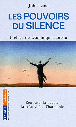 Les pouvoirs du silence : retrouver la beauté, la créativité et l'harmonie