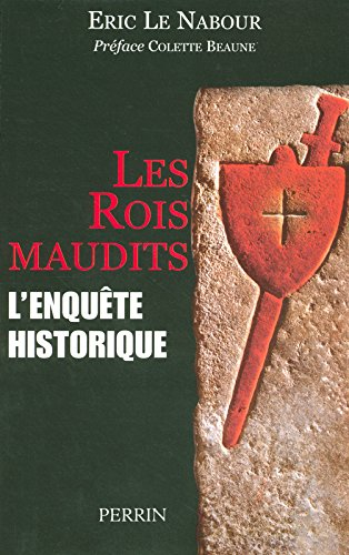 Les rois maudits : l'enquête historique