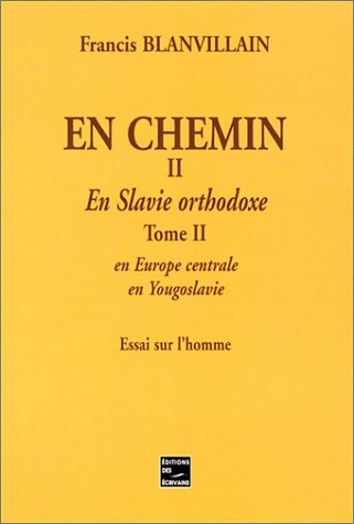 en chemin : essai sur l'homme. 2-2, en slavie orthodoxe : en europe centrale,  en yougoslavie