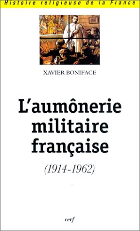 L'aumônerie militaire française : 1914-1962