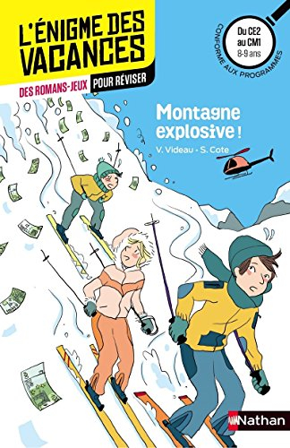 Montagne explosive ! : du CE2 au CM1, 8-9 ans : conforme aux programmes