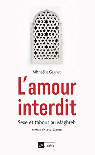 L'amour interdit : sexe et tabous au Maghreb