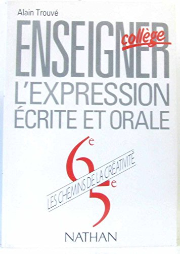 Didactique du Français, 6e-5e : enseigner l'expression écrite et orale