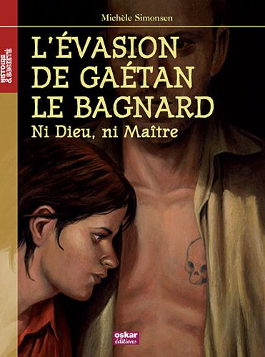 L'évasion de Gaétan le bagnard : ni Dieu, ni maître