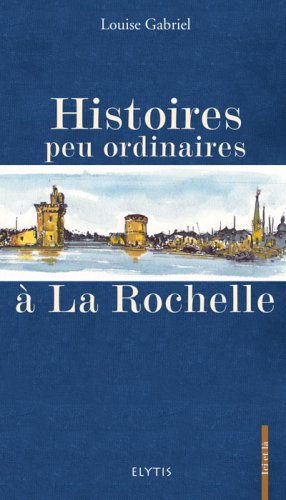 Histoires peu ordinaires à La Rochelle