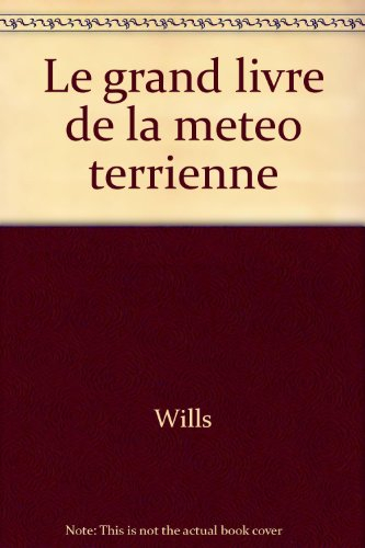 Dr Xorgol : le grand livre de la météo terrienne