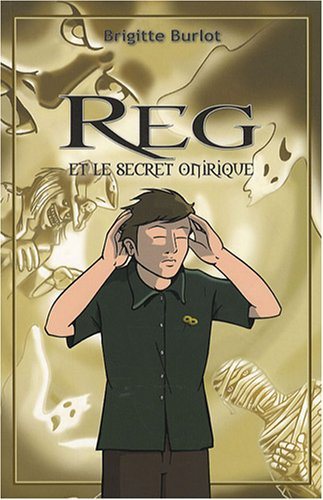 Reg. Reg et le secret onirique