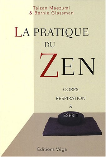 La pratique du zen : corps, respiration & esprit