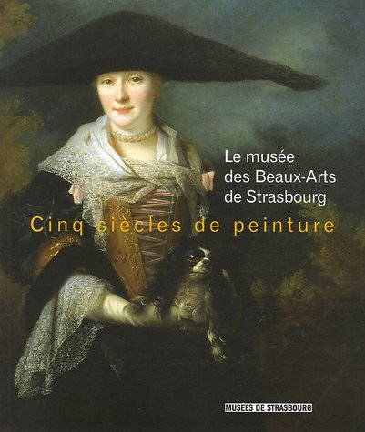 Cinq siècles de peinture : le Musée des beaux-arts de Strasbourg