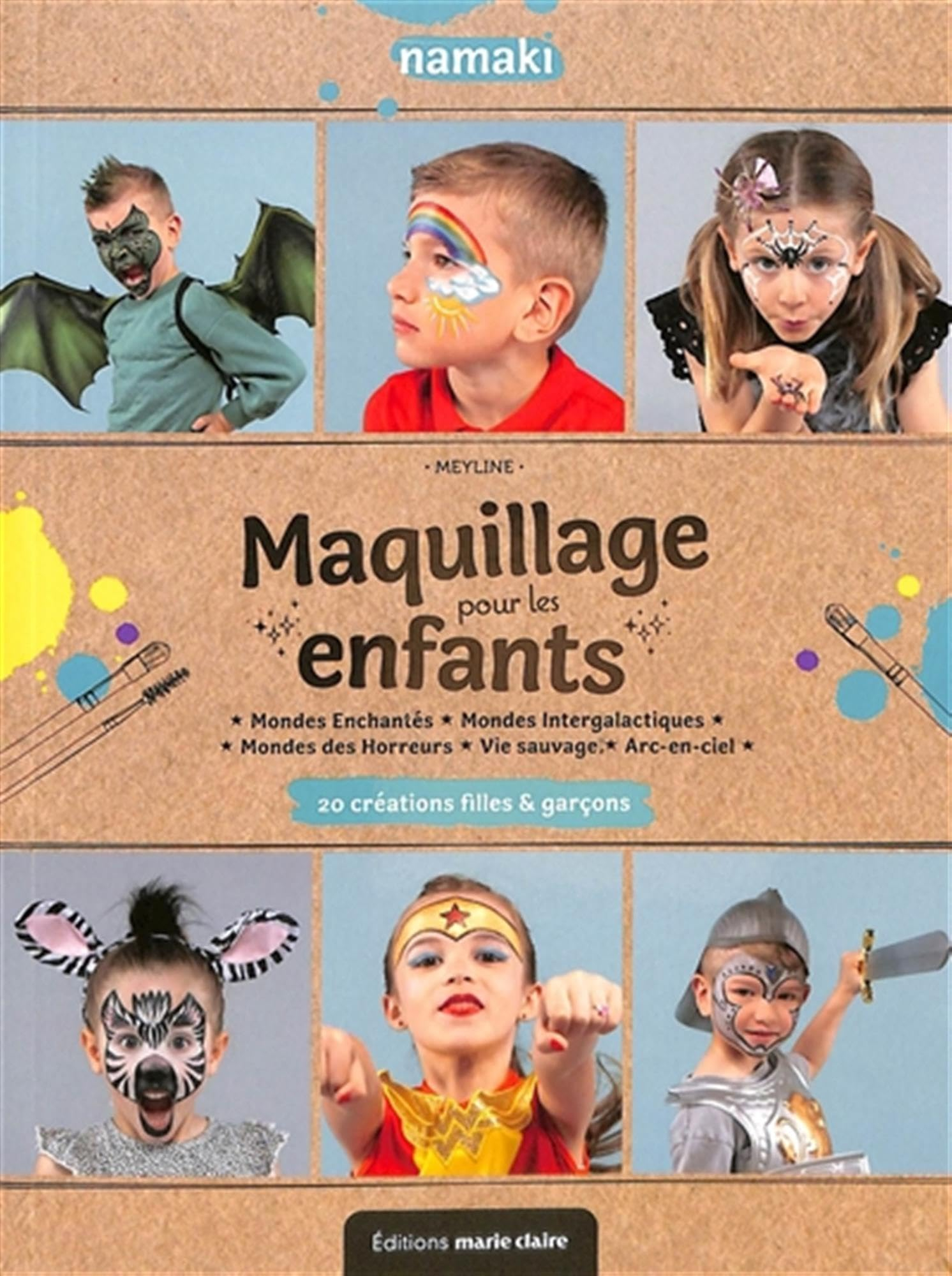 Maquillage pour les enfants : 20 créations filles & garçons : mondes enchantés, mondes intergalactiq