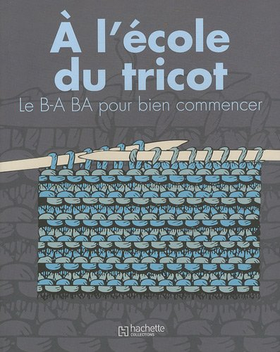 A l'école du tricot : le B-A BA pour bien commencer