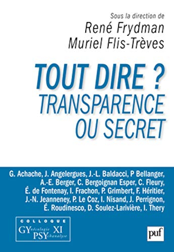 Tout dire ? : transparence ou secret