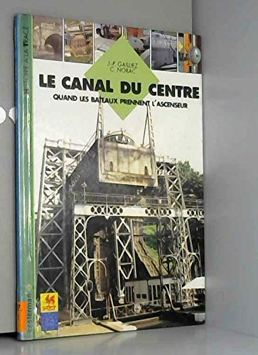 Le Canal du Centre : quand les bateaux prennent l'ascenseur