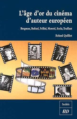 L'âge d'or du cinéma d'auteur européen : Bergman, Buñuel, Fellini, Moretti, Scola, Truffaut