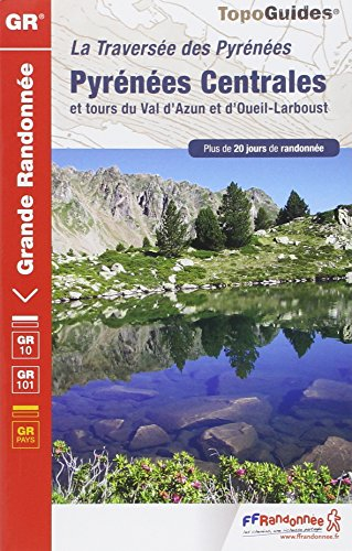 Pyrénées centrales: La traversée des Pyrénées. Tours du Val d'Azun et d'Oueil-Larboust