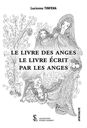 Le livre des anges: Le livre écrit par les anges. Tome 1