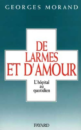 De larmes et d'amour : l'hôpital au quotidien
