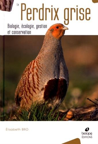 La perdrix grise : biologie, écologie, gestion et conservation